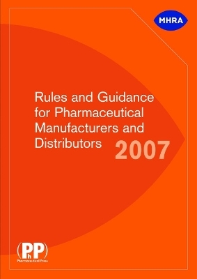 Rules and Guidance for Pharmaceutical Manufacturers and Distributors (Orange Guide) 2007 -  Medicines and Healthcare Products Regulatory Agency