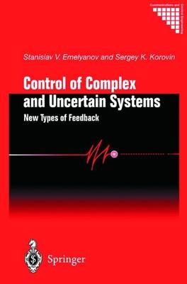 Control of Complex and Uncertain Systems -  Stanislav V. Emelyanov,  Sergey K. Korovin