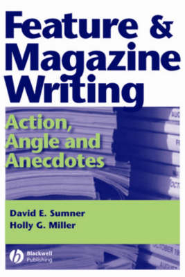 Feature and Magazine Writing - David E. Sumner, Holly G. Miller