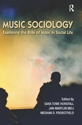 Music Sociology - Sara Towe Horsfall, Jan-Martijn Meij, Meghan Probstfield