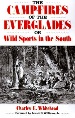 The Camp-Fires Of The Everglades: Or Wild Sports In The South