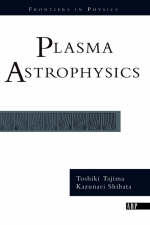 Plasma Astrophysics - Toshi Tajima, Kazunari Shibata