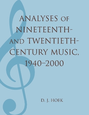 Analyses of Nineteenth- and Twentieth-Century Music, 1940-2000 - D. J. Hoek