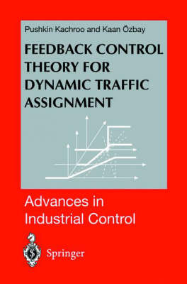 Feedback Control Theory for Dynamic Traffic Assignment -  Pushkin Kachroo,  Kaan Ozbay