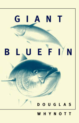 Giant Bluefin - Douglas Whynott