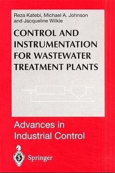 Control and Instrumentation for Wastewater Treatment Plants -  Michael a Johnson,  Reza Katebi,  Jacqueline Wilkie