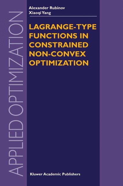 Lagrange-type Functions in Constrained Non-Convex Optimization -  Alexander M. Rubinov,  Xiao-Qi Yang