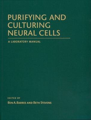 Purifying and Culturing Neural Cells - Ben A Barres, Beth Stevens