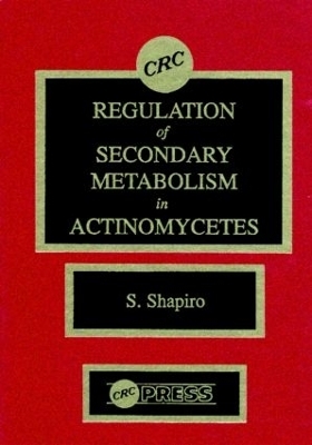 Regulation of Secondary Metabolism in Actinomycetes - Stuart Shapiro
