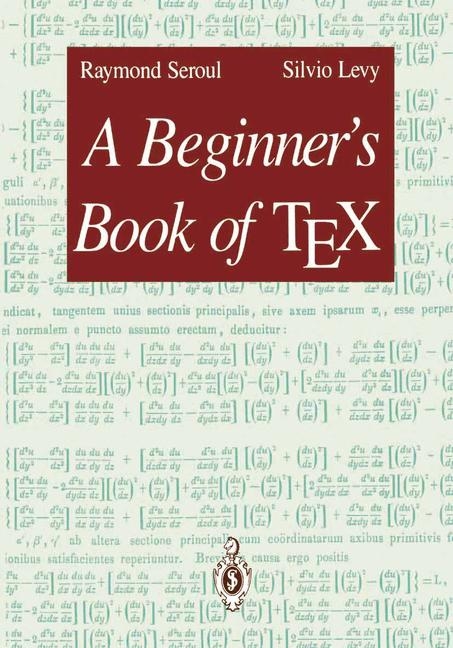 Beginner's Book of TEX -  Silvio Levy,  Raymond Seroul