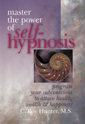 MASTER THE POWER OF SELF HYPNOSIS