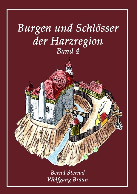 Burgen und Schlösser der Harzregion - Wolfgang Braun, Bernd Sternal