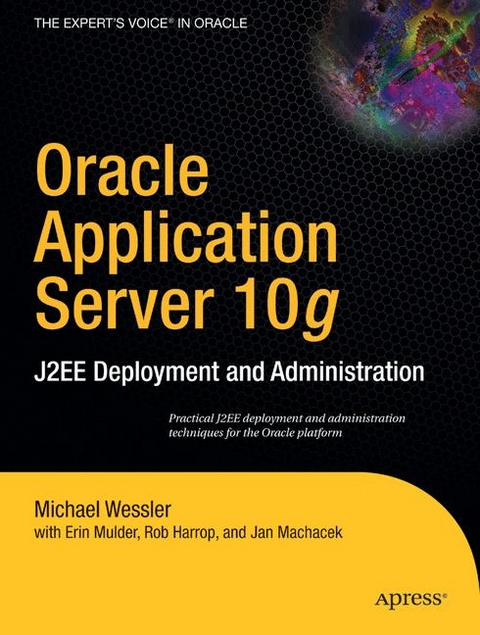 Oracle Application Server 10g -  Rob Harrop,  Jan Machacek,  Erin Mulder,  Michael Wessler