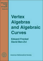 Vertex Algebras and Algebraic Curves - Edward Frenkel, David Ben-Zvi