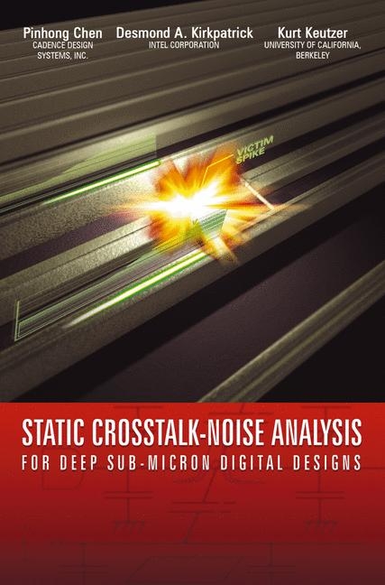 Static Crosstalk-Noise Analysis -  Pinhong Chen,  Kurt Keutzer,  Desmond A. Kirkpatrick
