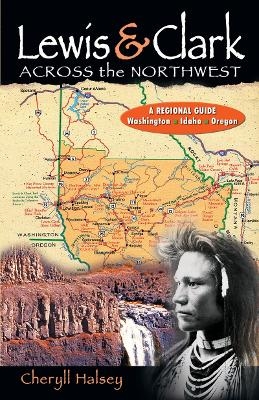 Lewis & Clark Across the Northwest - Cheryll Halsey