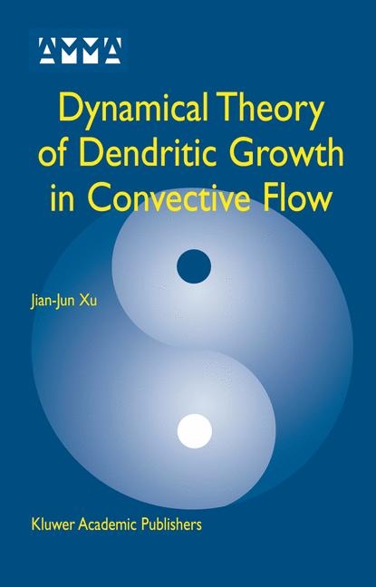 Dynamical Theory of Dendritic Growth in Convective Flow -  Jian-Jun Xu