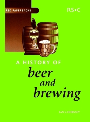 History of Beer and Brewing - Ian S Hornsey