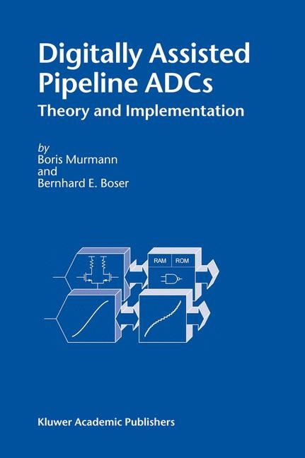 Digitally Assisted Pipeline ADCs -  Bernhard E. Boser,  Boris Murmann