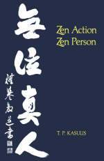 Zen Action/Zen Person - Thomas P. Kasulis