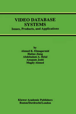 Video Database Systems -  Magdy Ahmed,  Ahmed K. Elmagarmid,  Abdelsalam A. Helal,  Haitao Jiang,  Anupam Joshi