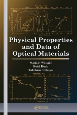 Physical Properties and Data of Optical Materials - Moriaki Wakaki, Takehisa Shibuya, Keiei Kudo