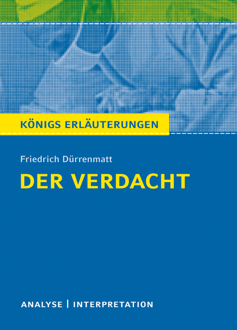 Der Verdacht von Friedrich Dürrenmatt - Königs Erläuterungen. - Friedrich Dürrenmatt