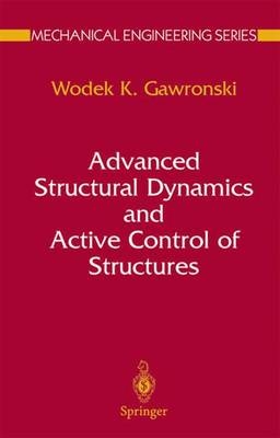 Advanced Structural Dynamics and Active Control of Structures -  Wodek Gawronski