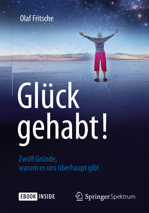 Glück gehabt! Zwölf Gründe, warum es uns überhaupt gibt - Olaf Fritsche