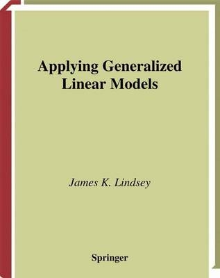 Applying Generalized Linear Models -  James K. Lindsey
