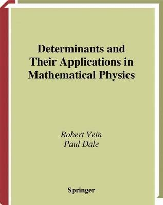 Determinants and Their Applications in Mathematical Physics -  Paul Dale,  Robert Vein