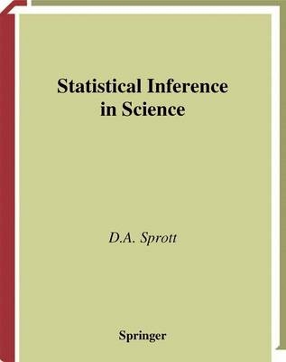 Statistical Inference in Science -  D.A. Sprott