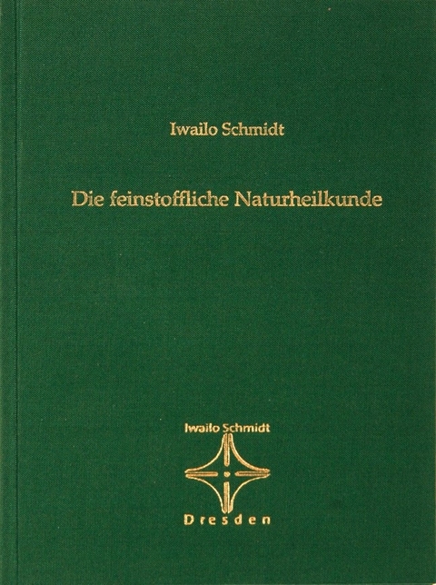 Die feinstoffliche Naturheilkunde - Iwailo Schmidt