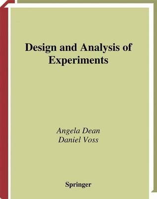 Design and Analysis of Experiments -  Angela M. Dean,  Daniel Voss