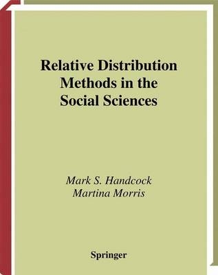 Relative Distribution Methods in the Social Sciences -  Mark S. Handcock,  Martina Morris