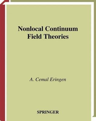 Nonlocal Continuum Field Theories -  A. Cemal Eringen