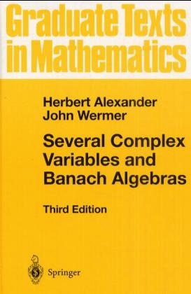 Several Complex Variables and Banach Algebras -  Herbert Alexander,  John Wermer