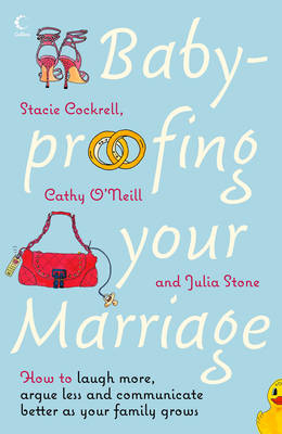 Baby-proofing Your Marriage - Stacie Cockrell, Cathy O’Neill, Julia Stone