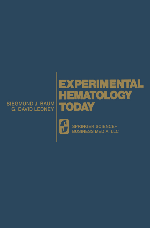 Experimental Hematology Today - Siegmund J. Baum, G. David Ledney, Kenneth A. Loparo