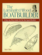 The Laminated Wood Boatbuilder - Hub Miller