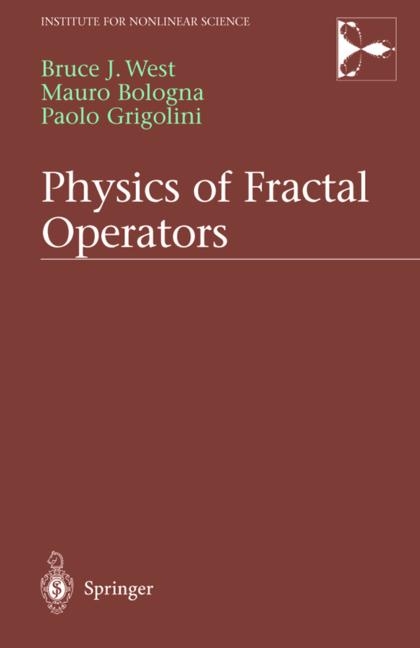 Physics of Fractal Operators -  Mauro Bologna,  Paolo Grigolini,  Bruce West