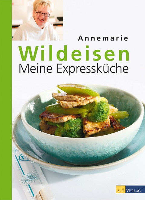 Meine Expressküche - Annemarie Wildeisen