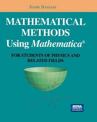 Mathematical Methods Using Mathematica(R) -  Sadri Hassani