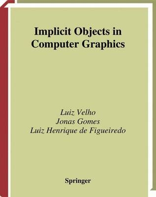 Implicit Objects in Computer Graphics -  Luiz H. de Figueiredo,  Jonas Gomes,  Luiz Velho