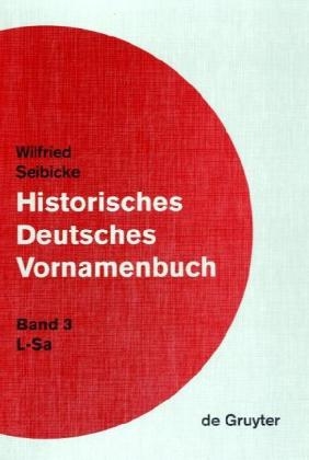 Wilfried Seibicke: Historisches Deutsches Vornamenbuch / L - Sa - Wilfried Seibicke