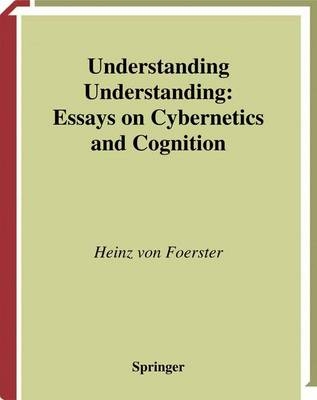 Understanding Understanding -  Heinz von Foerster