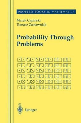 Probability Through Problems -  Marek Capinski,  Tomasz Jerzy Zastawniak