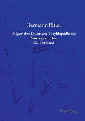 Allgemeine Illustrierte Encyklopädie der Musikgeschichte - Hermann Ritter