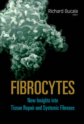 Fibrocytes: New Insights Into Tissue Repair And Systemic Fibroses - 