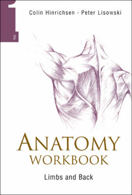 Anatomy Workbook - Volume 1: Limbs And Back - Frederick Peter Lisowski, Colin Hinrichsen